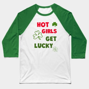 HOT Girls Get Lucky Baseball T-Shirt